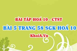 Bài 5 trang 58 SGK Hoá 10 Chân trời sáng tạo